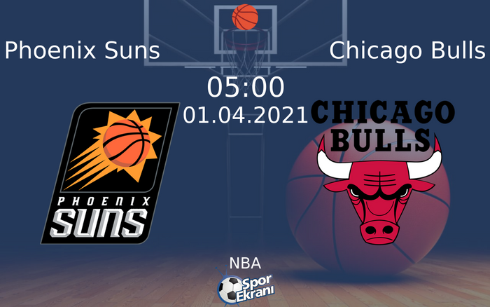 01 Nisan 2021 Phoenix Suns vs Chicago Bulls maçı Hangi Kanalda Saat Kaçta Yayınlanacak?