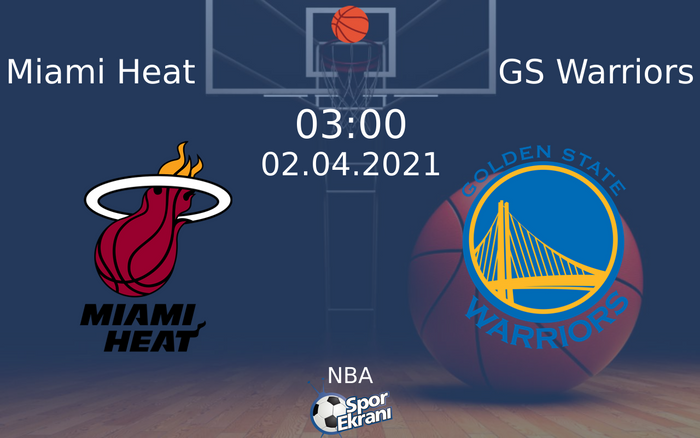 02 Nisan 2021 Miami Heat vs GS Warriors maçı Hangi Kanalda Saat Kaçta Yayınlanacak?