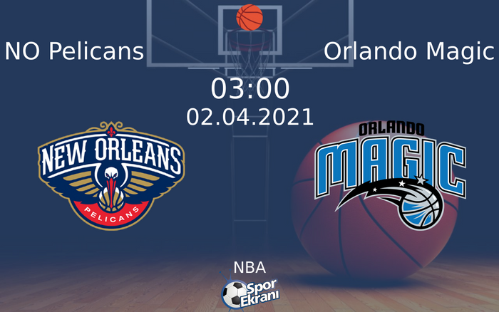 02 Nisan 2021 NO Pelicans vs Orlando Magic maçı Hangi Kanalda Saat Kaçta Yayınlanacak? 02 Nisan 2021 NO Pelicans vs Orlando Magic maçı Hangi Kanalda Saat Kaçta Yayınlanacak?