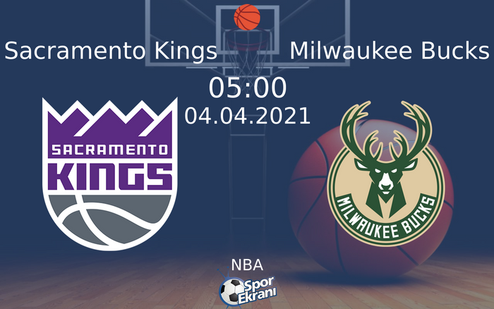 04 Nisan 2021 Sacramento Kings vs Milwaukee Bucks maçı Hangi Kanalda Saat Kaçta Yayınlanacak?