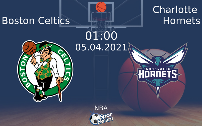 05 Nisan 2021 Boston Celtics vs Charlotte Hornets maçı Hangi Kanalda Saat Kaçta Yayınlanacak?