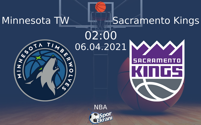 06 Nisan 2021 Minnesota TW vs Sacramento Kings maçı Hangi Kanalda Saat Kaçta Yayınlanacak?