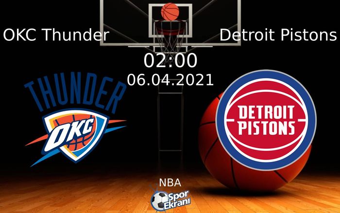 06 Nisan 2021 OKC Thunder vs Detroit Pistons maçı Hangi Kanalda Saat Kaçta Yayınlanacak? 06 Nisan 2021 OKC Thunder vs Detroit Pistons maçı Hangi Kanalda Saat Kaçta Yayınlanacak?