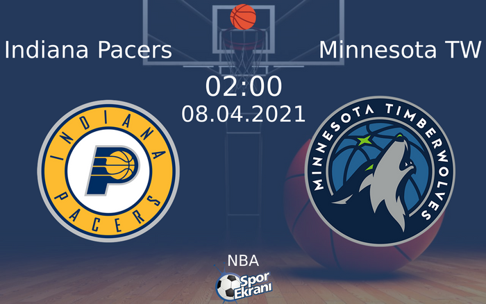 08 Nisan 2021 Indiana Pacers vs Minnesota TW maçı Hangi Kanalda Saat Kaçta Yayınlanacak?