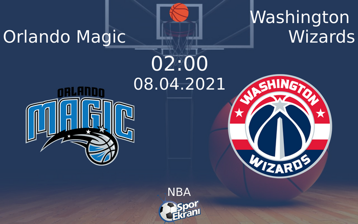 08 Nisan 2021 Orlando Magic vs Washington Wizards maçı Hangi Kanalda Saat Kaçta Yayınlanacak?