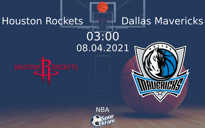 08 Nisan 2021 Houston Rockets vs Dallas Mavericks maçı Hangi Kanalda Saat Kaçta Yayınlanacak?