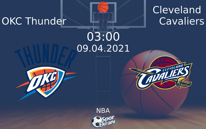 09 Nisan 2021 OKC Thunder vs Cleveland Cavaliers maçı Hangi Kanalda Saat Kaçta Yayınlanacak?