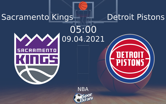 09 Nisan 2021 Sacramento Kings vs Detroit Pistons maçı Hangi Kanalda Saat Kaçta Yayınlanacak?