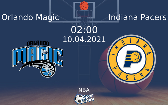 10 Nisan 2021 Orlando Magic vs Indiana Pacers maçı Hangi Kanalda Saat Kaçta Yayınlanacak? 10 Nisan 2021 Orlando Magic vs Indiana Pacers maçı Hangi Kanalda Saat Kaçta Yayınlanacak?