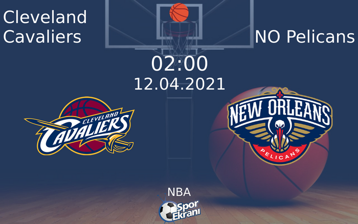 12 Nisan 2021 Cleveland Cavaliers vs NO Pelicans maçı Hangi Kanalda Saat Kaçta Yayınlanacak? 12 Nisan 2021 Cleveland Cavaliers vs NO Pelicans maçı Hangi Kanalda Saat Kaçta Yayınlanacak?