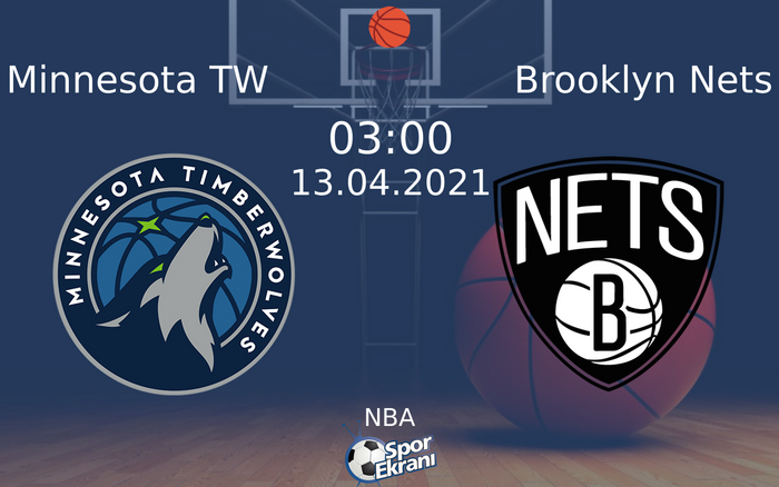 13 Nisan 2021 Minnesota TW vs Brooklyn Nets maçı Hangi Kanalda Saat Kaçta Yayınlanacak? 13 Nisan 2021 Minnesota TW vs Brooklyn Nets maçı Hangi Kanalda Saat Kaçta Yayınlanacak?