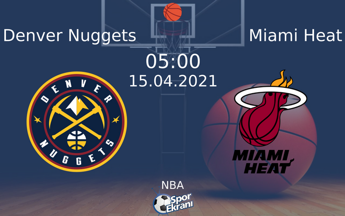 15 Nisan 2021 Denver Nuggets vs Miami Heat maçı Hangi Kanalda Saat Kaçta Yayınlanacak? 15 Nisan 2021 Denver Nuggets vs Miami Heat maçı Hangi Kanalda Saat Kaçta Yayınlanacak?