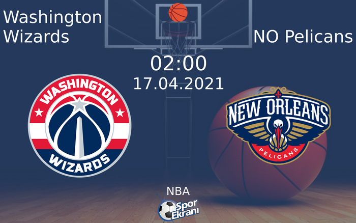 17 Nisan 2021 Washington Wizards vs NO Pelicans maçı Hangi Kanalda Saat Kaçta Yayınlanacak? 17 Nisan 2021 Washington Wizards vs NO Pelicans maçı Hangi Kanalda Saat Kaçta Yayınlanacak?