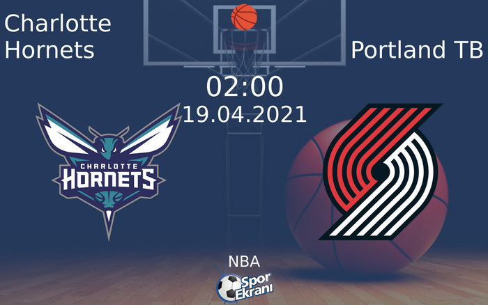 19 Nisan 2021 Charlotte Hornets vs Portland TB maçı Hangi Kanalda Saat Kaçta Yayınlanacak? 19 Nisan 2021 Charlotte Hornets vs Portland TB maçı Hangi Kanalda Saat Kaçta Yayınlanacak?