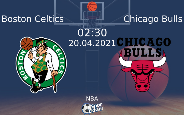 20 Nisan 2021 Boston Celtics vs Chicago Bulls maçı Hangi Kanalda Saat Kaçta Yayınlanacak?