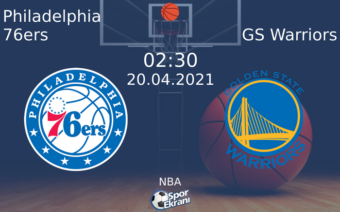 20 Nisan 2021 Philadelphia 76ers vs GS Warriors maçı Hangi Kanalda Saat Kaçta Yayınlanacak?