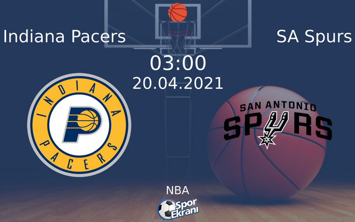 20 Nisan 2021 Indiana Pacers vs SA Spurs maçı Hangi Kanalda Saat Kaçta Yayınlanacak?