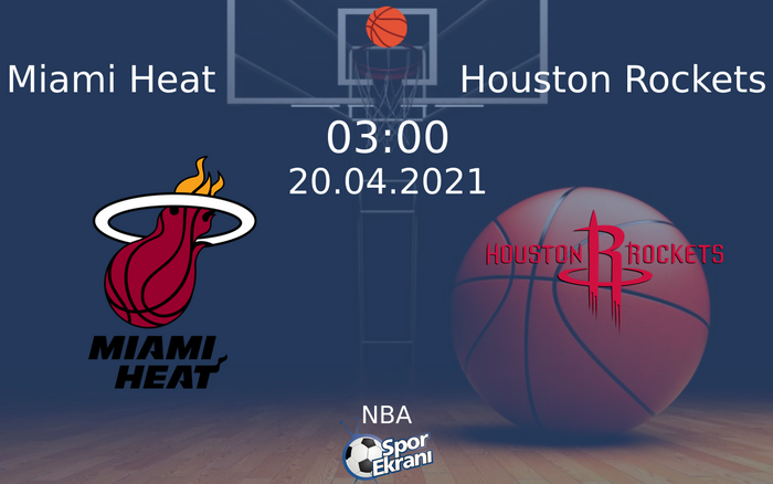 20 Nisan 2021 Miami Heat vs Houston Rockets maçı Hangi Kanalda Saat Kaçta Yayınlanacak?