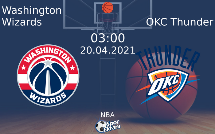 20 Nisan 2021 Washington Wizards vs OKC Thunder maçı Hangi Kanalda Saat Kaçta Yayınlanacak? 20 Nisan 2021 Washington Wizards vs OKC Thunder maçı Hangi Kanalda Saat Kaçta Yayınlanacak?