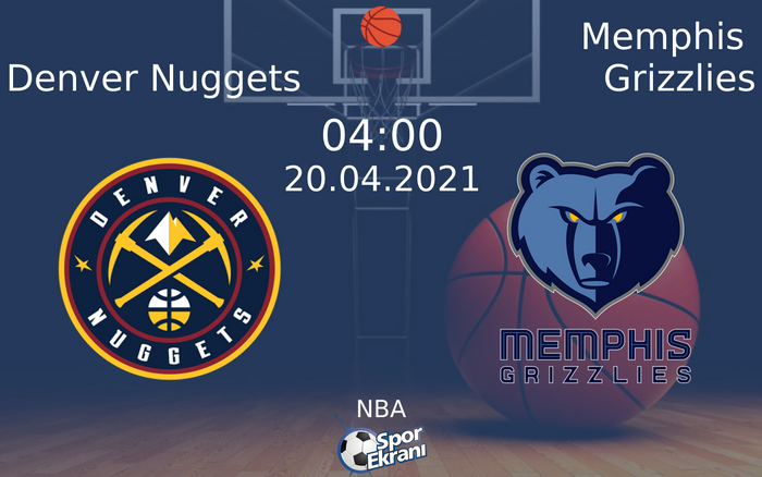 20 Nisan 2021 Denver Nuggets vs Memphis Grizzlies maçı Hangi Kanalda Saat Kaçta Yayınlanacak?