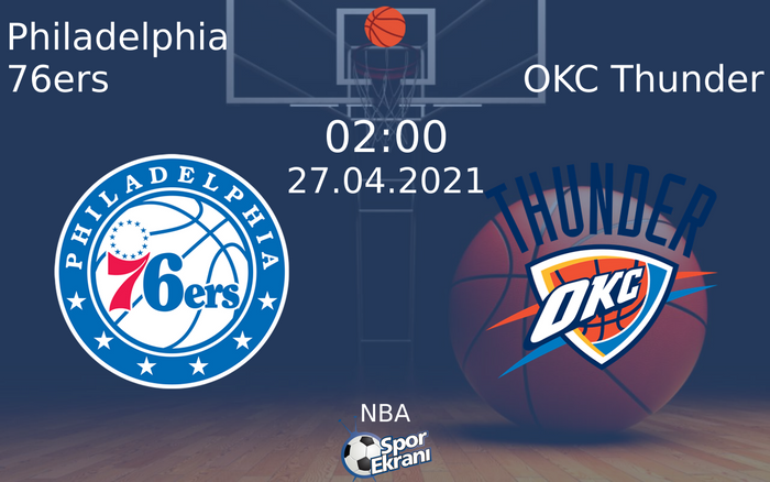 27 Nisan 2021 Philadelphia 76ers vs OKC Thunder maçı Hangi Kanalda Saat Kaçta Yayınlanacak? 27 Nisan 2021 Philadelphia 76ers vs OKC Thunder maçı Hangi Kanalda Saat Kaçta Yayınlanacak?