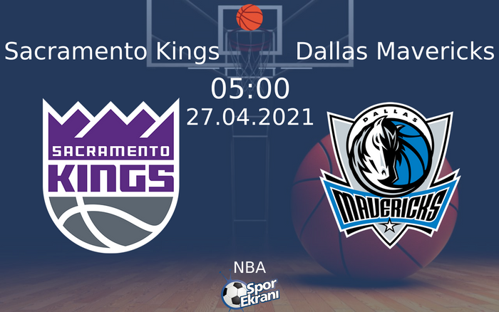 27 Nisan 2021 Sacramento Kings vs Dallas Mavericks maçı Hangi Kanalda Saat Kaçta Yayınlanacak?