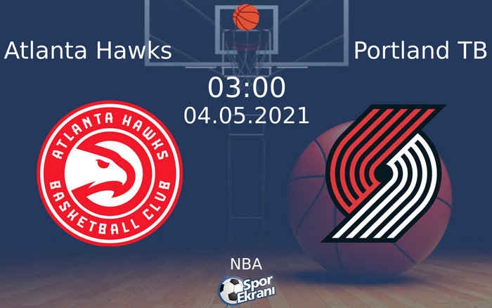 04 Mayıs 2021 Atlanta Hawks vs Portland TB maçı Hangi Kanalda Saat Kaçta Yayınlanacak? 04 Mayıs 2021 Atlanta Hawks vs Portland TB maçı Hangi Kanalda Saat Kaçta Yayınlanacak?