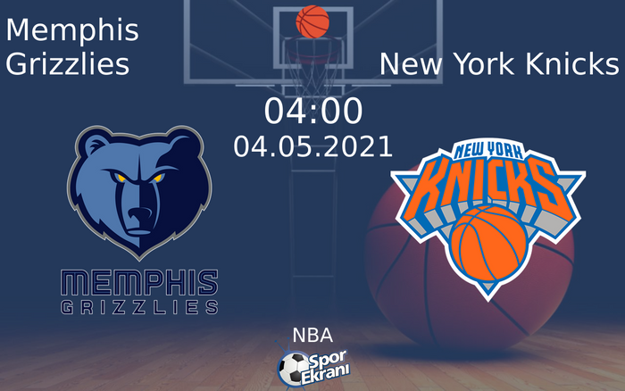 04 Mayıs 2021 Memphis Grizzlies vs New York Knicks maçı Hangi Kanalda Saat Kaçta Yayınlanacak?