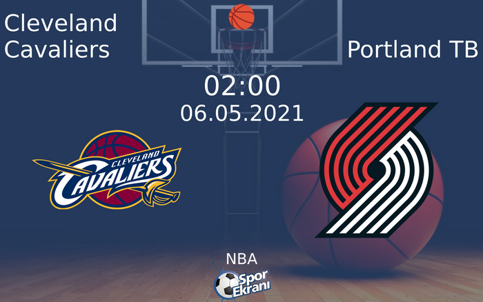 06 Mayıs 2021 Cleveland Cavaliers vs Portland TB maçı Hangi Kanalda Saat Kaçta Yayınlanacak? 06 Mayıs 2021 Cleveland Cavaliers vs Portland TB maçı Hangi Kanalda Saat Kaçta Yayınlanacak?