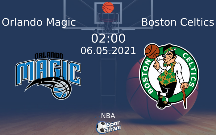 06 Mayıs 2021 Orlando Magic vs Boston Celtics maçı Hangi Kanalda Saat Kaçta Yayınlanacak?