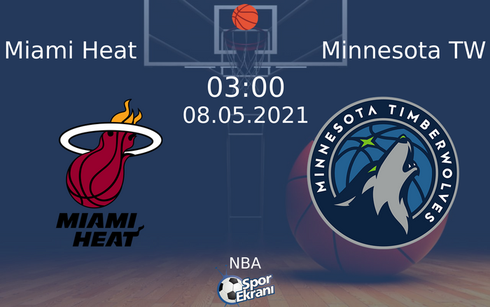 08 Mayıs 2021 Miami Heat vs Minnesota TW maçı Hangi Kanalda Saat Kaçta Yayınlanacak?