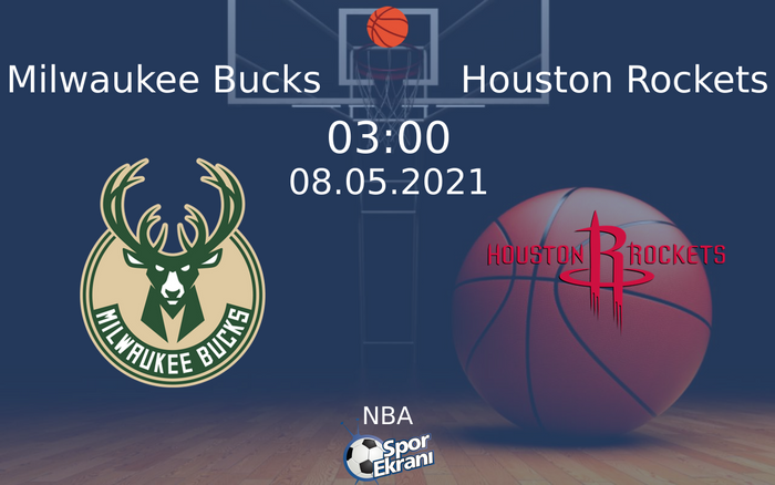 08 Mayıs 2021 Milwaukee Bucks vs Houston Rockets maçı Hangi Kanalda Saat Kaçta Yayınlanacak?