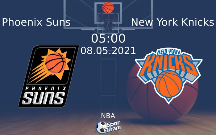 08 Mayıs 2021 Phoenix Suns vs New York Knicks maçı Hangi Kanalda Saat Kaçta Yayınlanacak? 08 Mayıs 2021 Phoenix Suns vs New York Knicks maçı Hangi Kanalda Saat Kaçta Yayınlanacak?