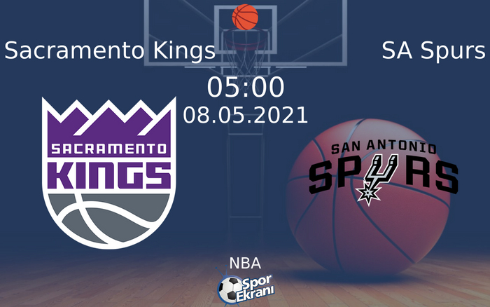 08 Mayıs 2021 Sacramento Kings vs SA Spurs maçı Hangi Kanalda Saat Kaçta Yayınlanacak?