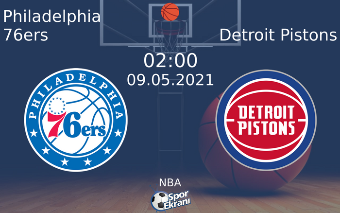 09 Mayıs 2021 Philadelphia 76ers vs Detroit Pistons maçı Hangi Kanalda Saat Kaçta Yayınlanacak?