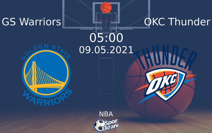 09 Mayıs 2021 GS Warriors vs OKC Thunder maçı Hangi Kanalda Saat Kaçta Yayınlanacak?