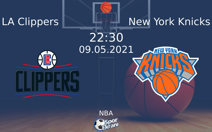 09 Mayıs 2021 LA Clippers vs New York Knicks maçı Hangi Kanalda Saat Kaçta Yayınlanacak?