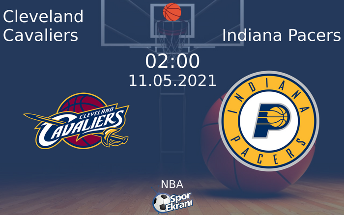 11 Mayıs 2021 Cleveland Cavaliers vs Indiana Pacers maçı Hangi Kanalda Saat Kaçta Yayınlanacak?