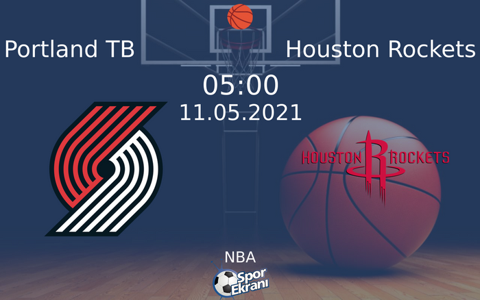 11 Mayıs 2021 Portland TB vs Houston Rockets maçı Hangi Kanalda Saat Kaçta Yayınlanacak?