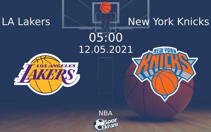 12 Mayıs 2021 LA Lakers vs New York Knicks maçı Hangi Kanalda Saat Kaçta Yayınlanacak?