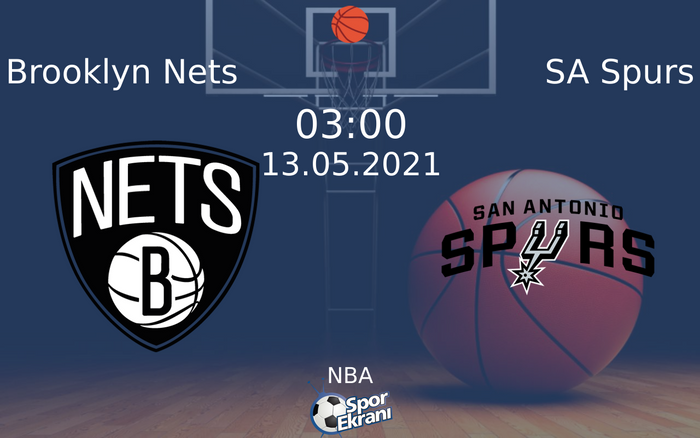 13 Mayıs 2021 Brooklyn Nets vs SA Spurs maçı Hangi Kanalda Saat Kaçta Yayınlanacak?