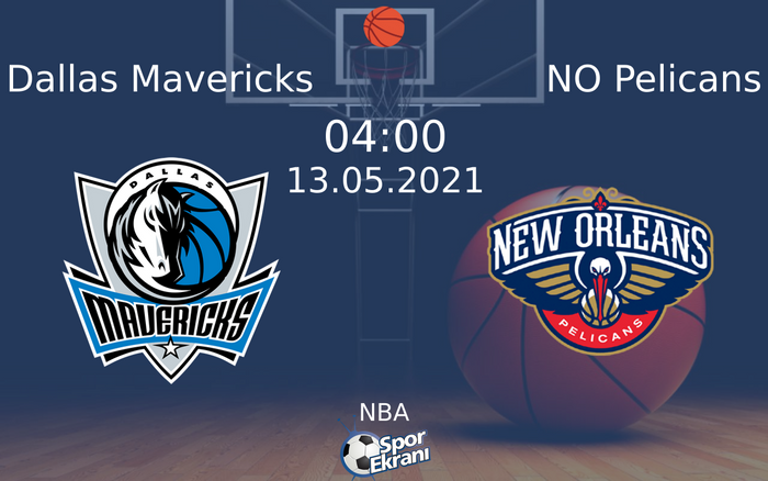 13 Mayıs 2021 Dallas Mavericks vs NO Pelicans maçı Hangi Kanalda Saat Kaçta Yayınlanacak?