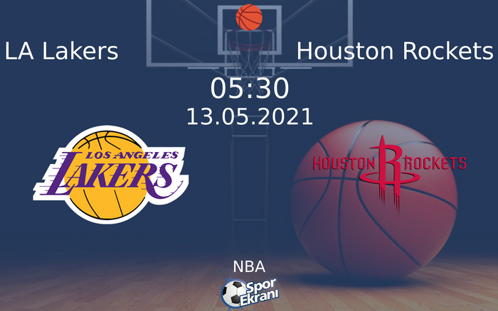 13 Mayıs 2021 LA Lakers vs Houston Rockets maçı Hangi Kanalda Saat Kaçta Yayınlanacak?