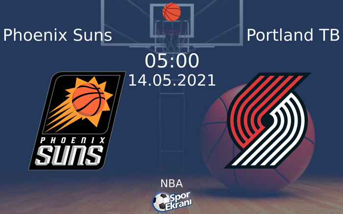 14 Mayıs 2021 Phoenix Suns vs Portland TB maçı Hangi Kanalda Saat Kaçta Yayınlanacak?