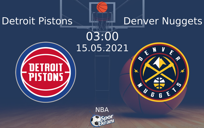 15 Mayıs 2021 Detroit Pistons vs Denver Nuggets maçı Hangi Kanalda Saat Kaçta Yayınlanacak?