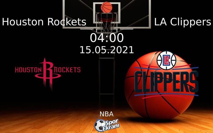 15 Mayıs 2021 Houston Rockets vs LA Clippers maçı Hangi Kanalda Saat Kaçta Yayınlanacak?