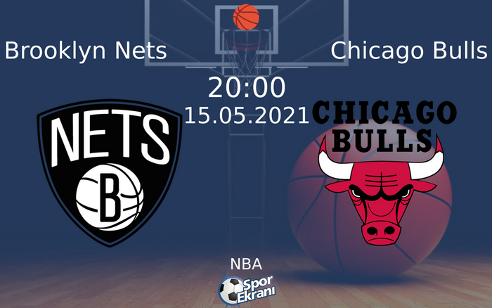 15 Mayıs 2021 Brooklyn Nets vs Chicago Bulls maçı Hangi Kanalda Saat Kaçta Yayınlanacak?