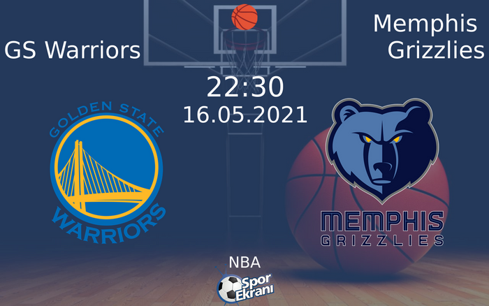 16 Mayıs 2021 GS Warriors vs Memphis Grizzlies maçı Hangi Kanalda Saat Kaçta Yayınlanacak?