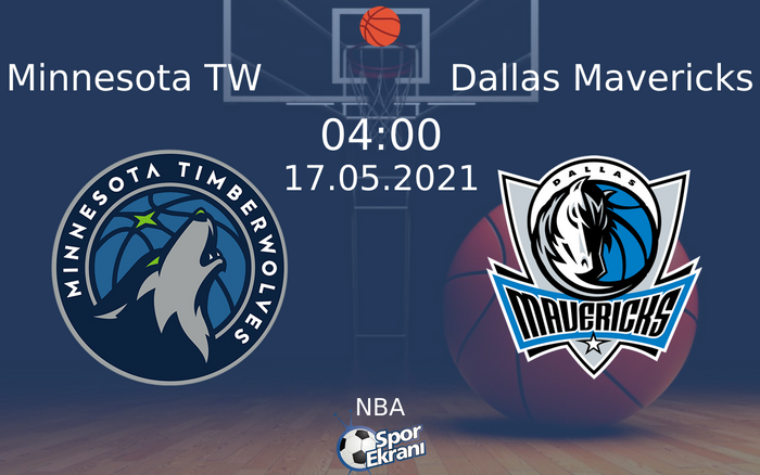 17 Mayıs 2021 Minnesota TW vs Dallas Mavericks maçı Hangi Kanalda Saat Kaçta Yayınlanacak? 17 Mayıs 2021 Minnesota TW vs Dallas Mavericks maçı Hangi Kanalda Saat Kaçta Yayınlanacak?