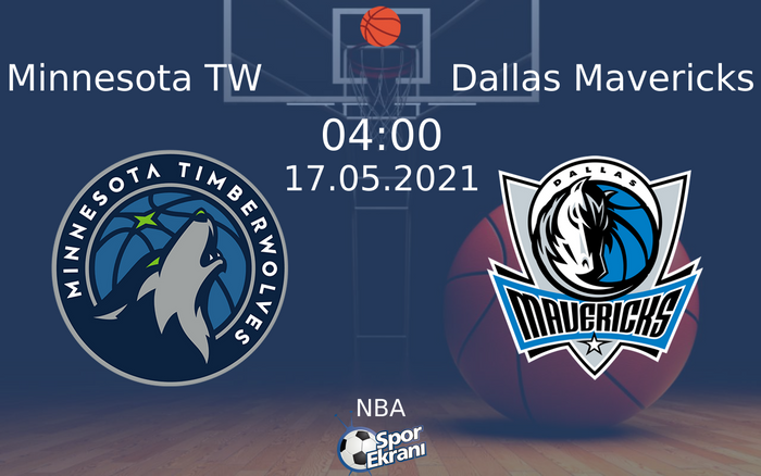 17 Mayıs 2021 Minnesota TW vs Dallas Mavericks maçı Hangi Kanalda Saat Kaçta Yayınlanacak?